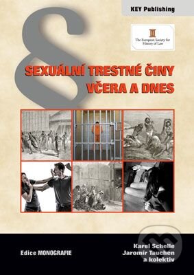 Kniha: Sexuální trestné činy včera a dnes (Jaromír Tauchen, Karel Schelle a kolektiv). Key publishing, 2014 Kniha: Sexuální trestné činy včera a dnes (Jaromír Tauchen, Karel Schelle a kolektiv). Key publishing, 2014