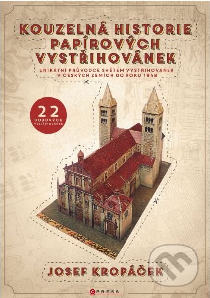 Kniha: Kouzelná historie papírových vystřihovánek (Josef Kropáček). CPRESS, 2014 Kniha: Kouzelná historie papírových vystřihovánek (Josef Kropáček). CPRESS, 2014