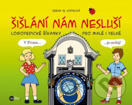 Kniha: Šišlání nám nesluší (Irena Kopecká). Edika, 2014 Kniha: Šišlání nám nesluší (Irena Kopecká). Edika, 2014