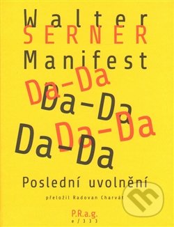 Manifest Da-Da - Walter Serner, P.R.a.g., 2014