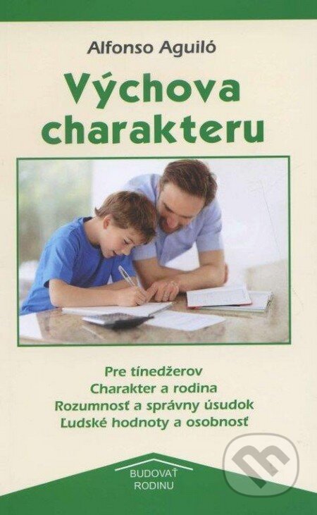 Kniha: Výchova charakteru (Alfonso Aguiló). Lúč, 2014 Kniha: Výchova charakteru (Alfonso Aguiló). Lúč, 2014