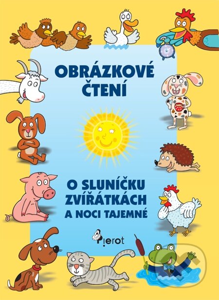 E-kniha: O sluníčku zvířátkách a noci tajemné (Alena Schejbalová). Pierot, 2009 E-kniha: O sluníčku zvířátkách a noci tajemné (Alena Schejbalová). Pierot, 2009