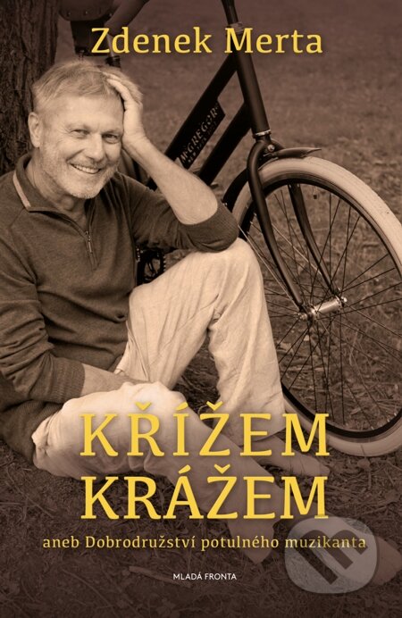 E-kniha: Křížem krážem aneb Dobrodružství potulného muzikanta (Zdenek Merta). Mladá fronta, 2014 E-kniha: Křížem krážem aneb Dobrodružství potulného muzikanta (Zdenek Merta). Mladá fronta, 2014
