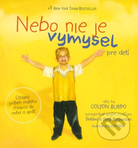 Kniha: Nebo nie je výmysel - pre deti (Colton Burpo). Citadella, 2014 Kniha: Nebo nie je výmysel - pre deti (Colton Burpo). Citadella, 2014