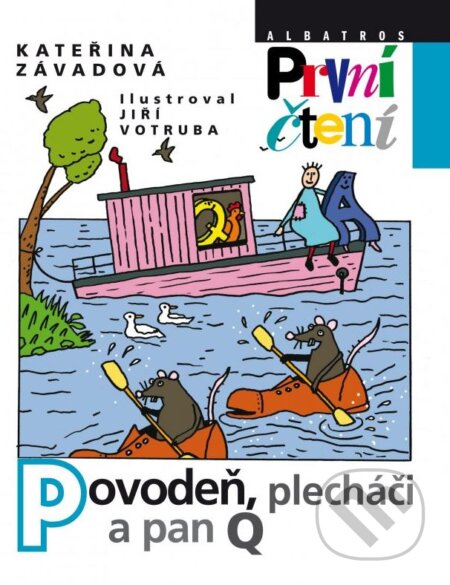 Kniha: Povodeň, plecháči a pan Q (Jiří Votruba a Kateřina Závadová). Albatros CZ, 2014 Kniha: Povodeň, plecháči a pan Q (Jiří Votruba a Kateřina Závadová). Albatros CZ, 2014
