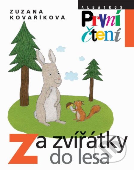 Kniha: Za zvířátky do lesa (Andrea Tachezy a Zuzana Kovaříková). Albatros CZ, 2010 Kniha: Za zvířátky do lesa (Andrea Tachezy a Zuzana Kovaříková). Albatros CZ, 2010
