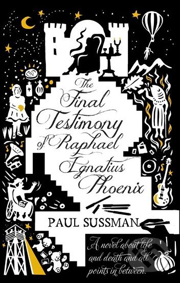 Kniha: The Final Testimony of Raphael Ignatius Phoenix (Paul Sussman). Transworld, 2014 Kniha: The Final Testimony of Raphael Ignatius Phoenix (Paul Sussman). Transworld, 2014