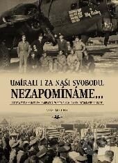 Kniha: Umírali i za naší svobodu, nezapomínáme... (Vlastimil Hela). Svět křídel, 2014 Kniha: Umírali i za naší svobodu, nezapomínáme... (Vlastimil Hela). Svět křídel, 2014