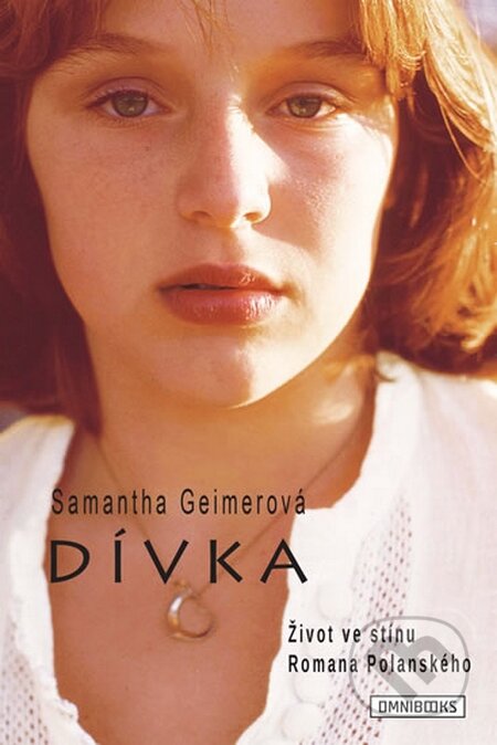 Kniha: Dívka - Život ve stínu Romana Polanského (Samantha Geimerová). Omnibooks, 2014 Kniha: Dívka - Život ve stínu Romana Polanského (Samantha Geimerová). Omnibooks, 2014