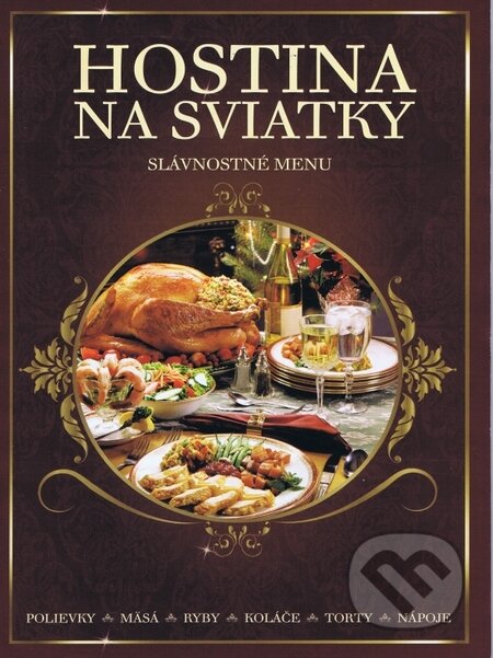 Kniha: Hostina na sviatky - Slávnostné menu (Bauer Media SK). Bauer Media SK, 2014 Kniha: Hostina na sviatky - Slávnostné menu (Bauer Media SK). Bauer Media SK, 2014