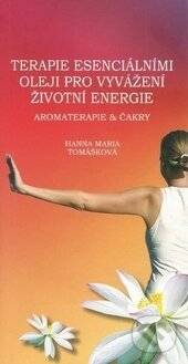 Kniha: Terapie esenciálními oleji pro vyvážení životní energie (Hanna Maria Tomášková). Hanna Maria Therapy, 2014 Kniha: Terapie esenciálními oleji pro vyvážení životní energie (Hanna Maria Tomášková). Hanna Maria Therapy, 2014