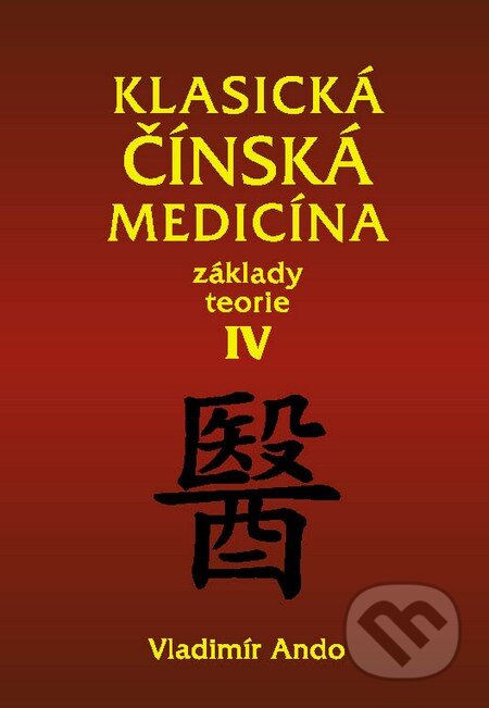 Kniha: Klasická čínská medicína IV. (Vladimír Ando). Svítání, 2014 Kniha: Klasická čínská medicína IV. (Vladimír Ando). Svítání, 2014