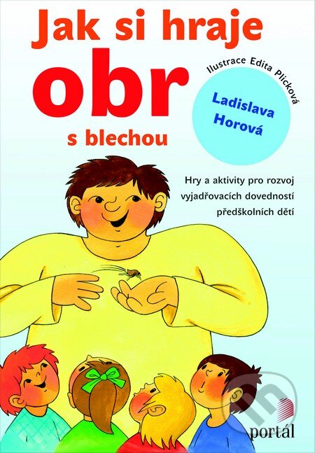 Kniha: Jak si hraje obr s blechou (Ladislava Horová). Portál, 2014 Kniha: Jak si hraje obr s blechou (Ladislava Horová). Portál, 2014