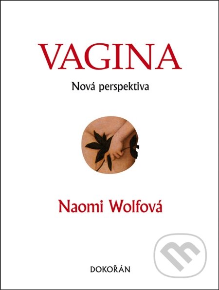 E-kniha: Vagina (Naomi Wolf). Dokořán, 2014 E-kniha: Vagina (Naomi Wolf). Dokořán, 2014