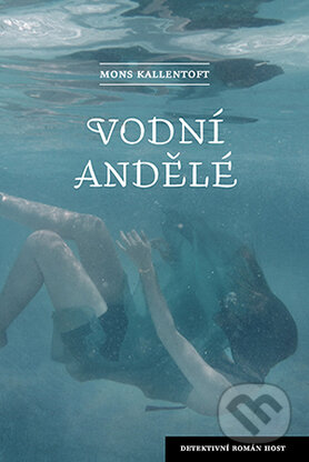 Kniha: Vodní andělé (Mons Kallentoft). Host, 2015 Kniha: Vodní andělé (Mons Kallentoft). Host, 2015