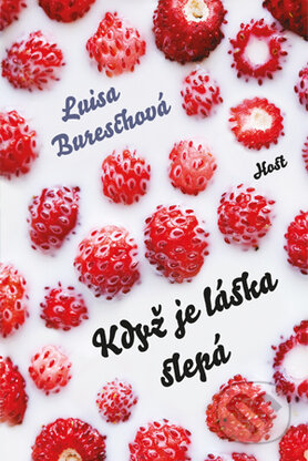 Kniha: Když je láska slepá (Luisa Bureschová). Host, 2015 Kniha: Když je láska slepá (Luisa Bureschová). Host, 2015