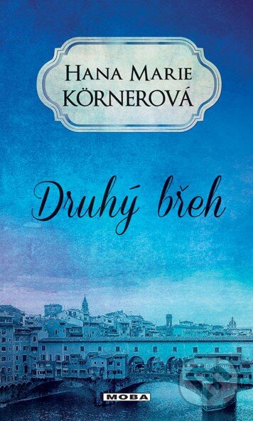 Kniha: Druhý břeh (Hana Marie Körnerová). Moba, 2015 Kniha: Druhý břeh (Hana Marie Körnerová). Moba, 2015
