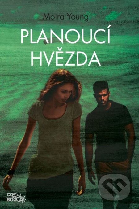 Kniha: Planoucí hvězda (Moira Young). CooBoo CZ, 2015 Kniha: Planoucí hvězda (Moira Young). CooBoo CZ, 2015