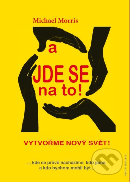 Kniha: A jde se na to! (Michael Morris). Anch-books, 2014 Kniha: A jde se na to! (Michael Morris). Anch-books, 2014