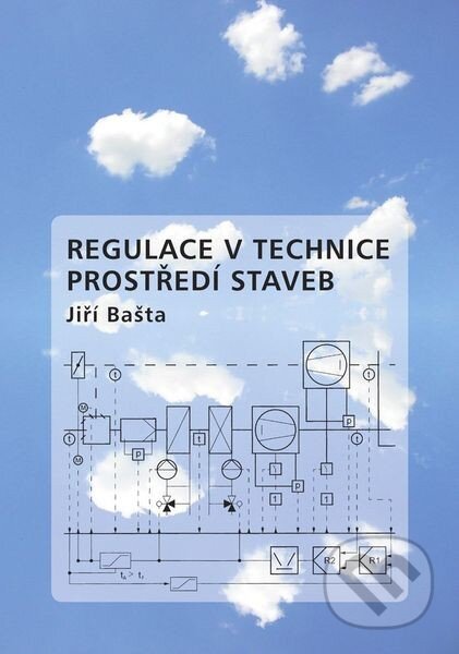 Kniha: Regulace v technice prostředí staveb (Jiří Bašta). CVUT Praha, 2014 Kniha: Regulace v technice prostředí staveb (Jiří Bašta). CVUT Praha, 2014