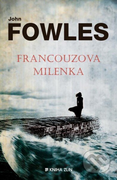 Kniha: Francouzova milenka (John Fowles). Kniha Zlín, 2015 Kniha: Francouzova milenka (John Fowles). Kniha Zlín, 2015