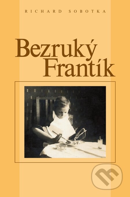 E-kniha: Bezruký Frantík (Richard Sobotka). Nakladatelství ŽÁR E-kniha: Bezruký Frantík (Richard Sobotka). Nakladatelství ŽÁR