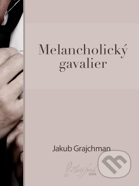 E-kniha: Melancholický gavalier (Jakub Grajchman). Petit Press E-kniha: Melancholický gavalier (Jakub Grajchman). Petit Press