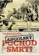Kniha: Angolský pochod smrti (Vladimír Kavčiak). XYZ, 2009 Kniha: Angolský pochod smrti (Vladimír Kavčiak). XYZ, 2009