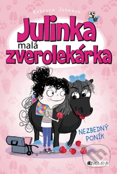 Kniha: Julinka – malá zverolekárka: Nezbedný poník (Rebecca Johnson). Fragment, 2015 Kniha: Julinka – malá zverolekárka: Nezbedný poník (Rebecca Johnson). Fragment, 2015