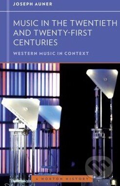 Kniha: Music in the Twentieth and Twenty-First Centuries (Joseph Auner). W. W. Norton & Company, 2013 Kniha: Music in the Twentieth and Twenty-First Centuries (Joseph Auner). W. W. Norton & Company, 2013