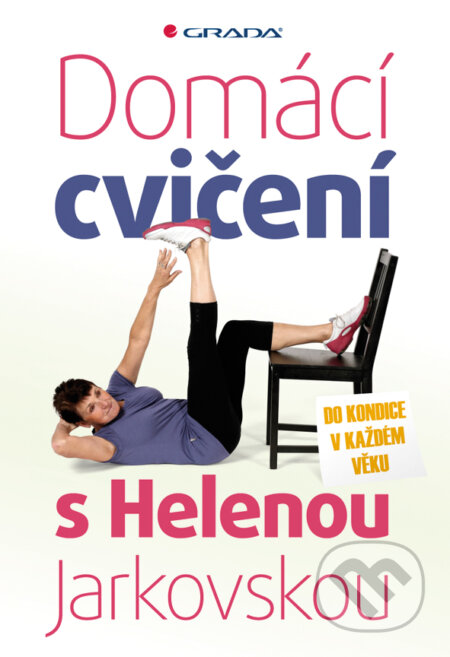 E-kniha: Domácí cvičení s Helenou Jarkovskou (Helena Jarkovská). Grada, 2013 E-kniha: Domácí cvičení s Helenou Jarkovskou (Helena Jarkovská). Grada, 2013