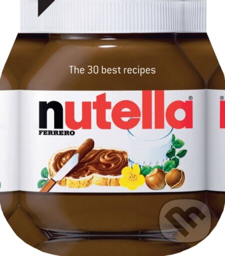 Kniha: Nutella: The 30 Best Recipes (Johana Amsilli). Aurum Press, 2013 Kniha: Nutella: The 30 Best Recipes (Johana Amsilli). Aurum Press, 2013