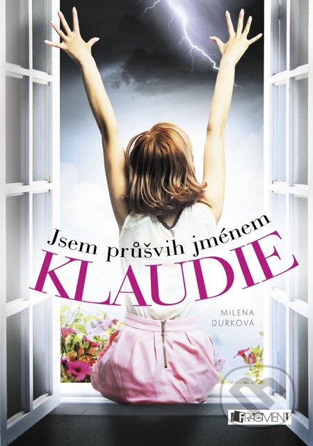 Kniha: Jsem průšvih jménem Klaudie (Milena Durková). Nakladatelství Fragment, 2014 Kniha: Jsem průšvih jménem Klaudie (Milena Durková). Nakladatelství Fragment, 2014