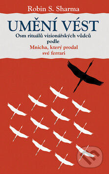 Kniha: Umění vést (Robin Sharma). Rybka Publishers, 2014 Kniha: Umění vést (Robin Sharma). Rybka Publishers, 2014