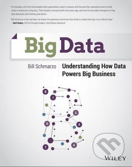 Kniha: Big Data (Bill Schmarzo). Wiley-Blackwell, 2013 Kniha: Big Data (Bill Schmarzo). Wiley-Blackwell, 2013