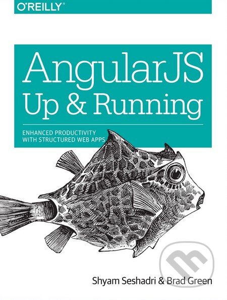 Kniha: AngularJS (Brad Green a Shyam Seshardi). O´Reilly, 2014 Kniha: AngularJS (Brad Green a Shyam Seshardi). O´Reilly, 2014