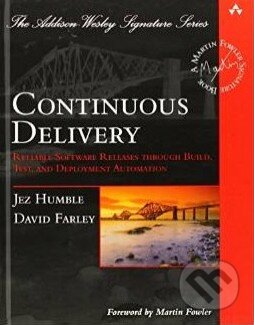 Kniha: Continuous Delivery (Jez Humble a David Farley). Addison-Wesley Professional, 2010 Kniha: Continuous Delivery (Jez Humble a David Farley). Addison-Wesley Professional, 2010
