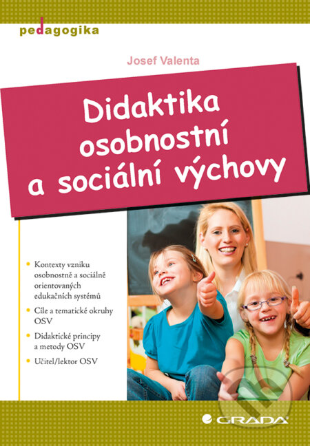 E-kniha: Didaktika osobnostní a sociální výchovy (Josef Valenta). Grada, 2014 E-kniha: Didaktika osobnostní a sociální výchovy (Josef Valenta). Grada, 2014