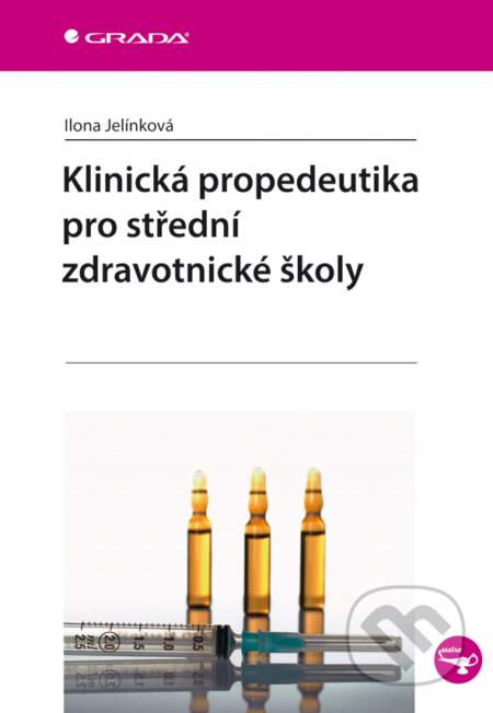 E-kniha: Klinická propedeutika pro střední zdravotnické školy (Ilona Jelínková). Grada, 2014 E-kniha: Klinická propedeutika pro střední zdravotnické školy (Ilona Jelínková). Grada, 2014