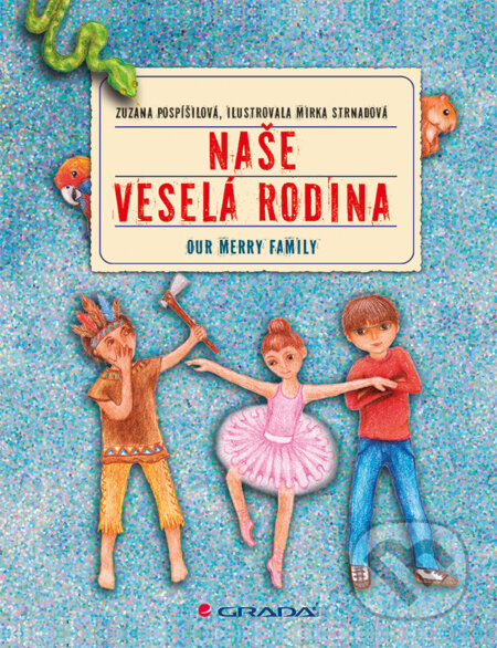 E-kniha: Naše veselá rodina/Our Merry Family (Mirka Strnadová a Zuzana Pospíšilová). Grada, 2014 E-kniha: Naše veselá rodina/Our Merry Family (Mirka Strnadová a Zuzana Pospíšilová). Grada, 2014