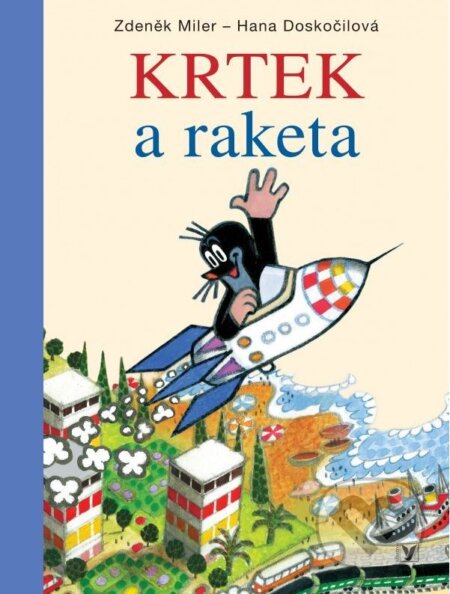 Kniha: Krtek a raketa (Hana Doskočilová a Zdeněk Miler). Albatros CZ, 2012 Kniha: Krtek a raketa (Hana Doskočilová a Zdeněk Miler). Albatros CZ, 2012