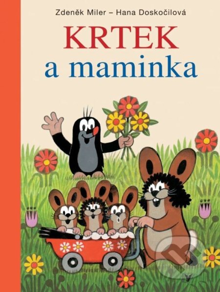 Kniha: Krtek a maminka (Hana Doskočilová a Zdeněk Miler). Albatros CZ, 2012 Kniha: Krtek a maminka (Hana Doskočilová a Zdeněk Miler). Albatros CZ, 2012