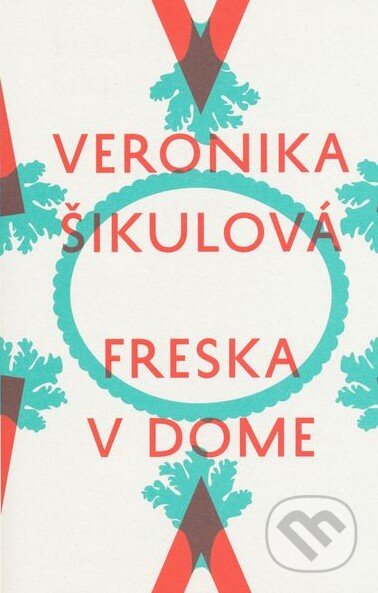 Kniha: Freska v dome (Veronika Šikulová), 2014 Kniha: Freska v dome (Veronika Šikulová), 2014