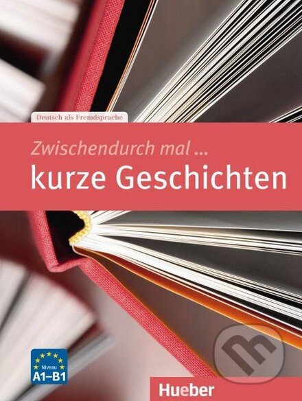 Kniha: Zwischendurch mal... kurze Geschichten (Rainer E. Wicke). Max Hueber Verlag, 2014 Kniha: Zwischendurch mal... kurze Geschichten (Rainer E. Wicke). Max Hueber Verlag, 2014