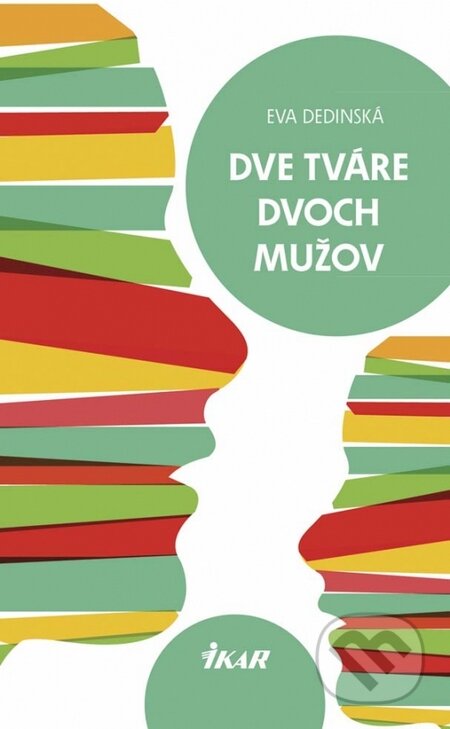 Kniha: Dve tváre dvoch mužov (Eva Dedinská). Ikar, 2015 Kniha: Dve tváre dvoch mužov (Eva Dedinská). Ikar, 2015