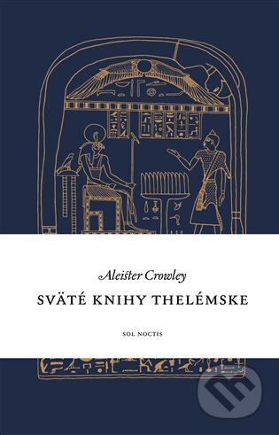 Kniha: Sväté knihy thelémske (Aleister Crowley). Sol Noctis, 2023 Kniha: Sväté knihy thelémske (Aleister Crowley). Sol Noctis, 2023
