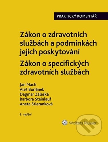 Kniha: Zákon o zdravotních službách a podmínkách jejich poskytování Praktický komentář (Jan Mach, Aleš Buriánek, Dagmar Záleská, Barbora Steinlauf a Aneta Stieranková). Wolters Kluwer ČR, 2023 Kniha: Zákon o zdravotních službách a podmínkách jejich poskytování Praktický komentář (Jan Mach, Aleš Buriánek, Dagmar Záleská, Barbora Steinlauf a Aneta Stieranková). Wolters Kluwer ČR, 2023