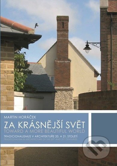 Kniha: Za krásnější svět (Martin Horáček). Vysoké učení technické v Brně, 2013 Kniha: Za krásnější svět (Martin Horáček). Vysoké učení technické v Brně, 2013