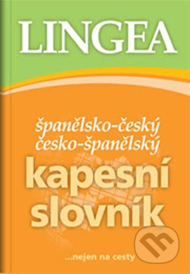 Kniha: Španělsko-český, česko-španělský kapesní slovník ...nejen na cesty (Lingea). Lingea, 2016 Kniha: Španělsko-český, česko-španělský kapesní slovník ...nejen na cesty (Lingea). Lingea, 2016
