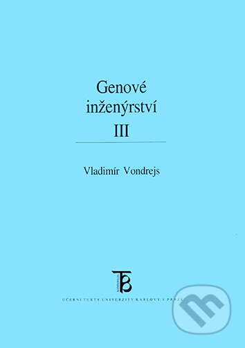 Genové inženýrství III. - Vladimír Vondrejs, Karolinum, 2003